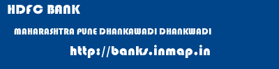 HDFC BANK  MAHARASHTRA PUNE DHANKAWADI DHANKWADI  banks information 